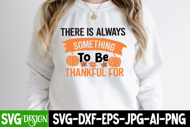 There is Always Something To be Thankful For SVG Cut File,There is Always Something To be Thankful For Sublimation PNG SVG BlackCatsMedia 