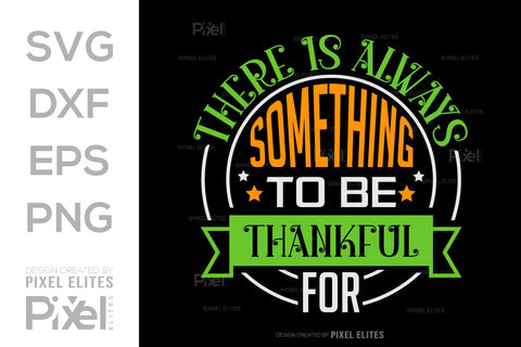 There Is Always Something To Be Thankful For SVG Thanksgiving Bundle Happy Autumn Hello Fall Thanksgiving Quote PET 00910 SVG ETC Craft 