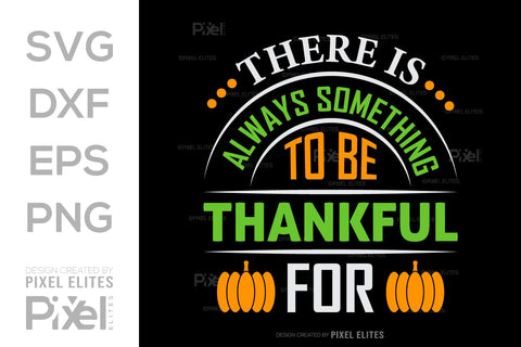 There Is Always Something To Be Thankful For SVG Thanksgiving Bundle Happy Autumn Hello Fall Thanksgiving Quote PET 00910 SVG ETC Craft 