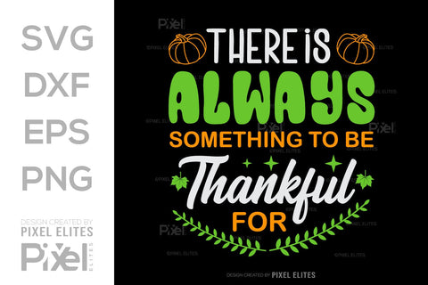There Is Always Something To Be Thankful For SVG Thanksgiving Bundle Happy Autumn Hello Fall Thanksgiving Quote PET 00910 SVG ETC Craft 