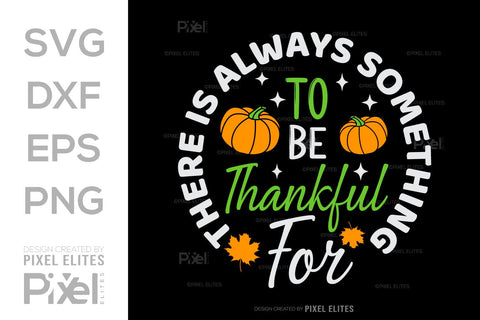 There Is Always Something To Be Thankful For SVG Thanksgiving Bundle Happy Autumn Hello Fall Thanksgiving Quote PET 00910 SVG ETC Craft 