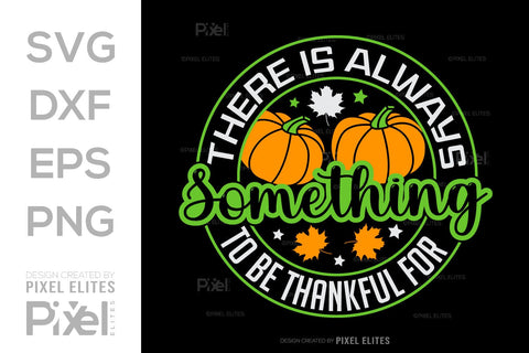 There Is Always Something To Be Thankful For SVG Thanksgiving Bundle Happy Autumn Hello Fall Thanksgiving Quote PET 00910 SVG ETC Craft 