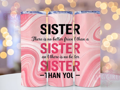 There Is No Better Friend Than A Sister Tumbler, Sister Friendship Wrap, 20Oz Sister Drinkware, Sister Gift Cup, Friendship Sister Tumbler Wrap, Sublimation Sister Gift, Best Friend Sister Sublimation SvggirlplusArt 