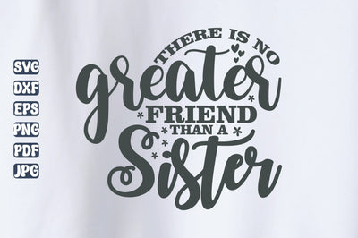 There is No Greater Friend Than a Sister SVG orpitasn 