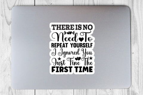 There Is No Need To Repeat Yourself I Ignored You Just Fine The First Time-01 SVG Angelina750 