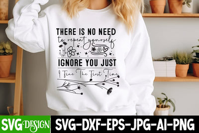 There is no Need to Repeat Yourself Ignore You Just I Find The First Time SVG Design, Sarcastic Shirt Design,Sarcastic SVG Design,Sarcastic Cut Files,Funny SVG bundle, sarcastic quotes svg SVG BlackCatsMedia 