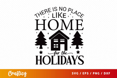 There is no place like home for the holidays SVG Design SVG Designangry 