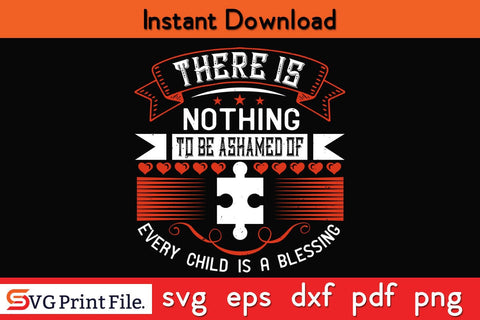There is nothing to be ashamed of. Every child is Funny Autism SVG PNG SVG SVG Print File 