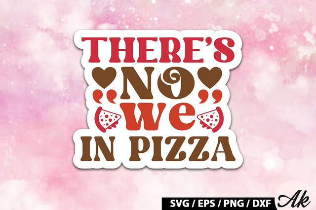 There s no we in pizza Retro Stickers SVG akazaddesign 