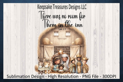 There Was No Room For Them In The Inn, Bible Verse Luke 2:7 Nativity Scene, Sublimation PNG, Digital Download, PNG Printable Sublimation Keepsake Treasures Designs LLC. 