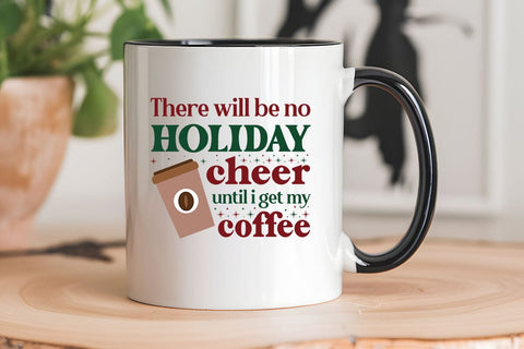 There will be no holiday cheer until i get my coffee SVG Angelina750 