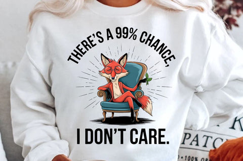 There's a 99% chance I don't care Sublimation PNG Sublimation Regulrcrative 