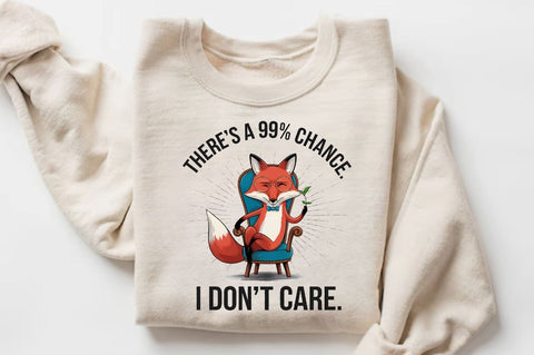 There's a 99% chance I don't care Sublimation Sublimation Regulrcrative 