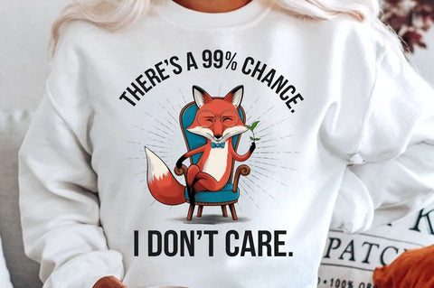 There's a 99% chance I don't care Sublimation Sublimation Regulrcrative 