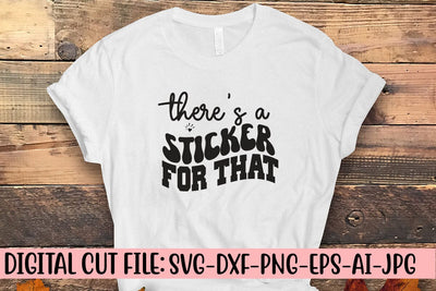 There Sticker There’s A Sticker For That SVG Cut File - So Fontsy