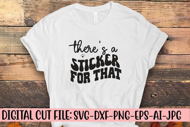 There’s A Sticker For That SVG Cut File SVG Syaman 