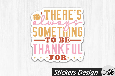 There's Always Something To Be Thankful For Stickers Design SVG akazaddesign 