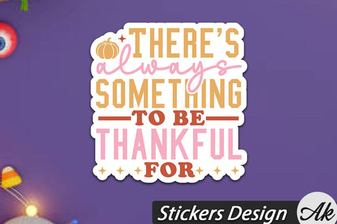 There's Always Something To Be Thankful For Stickers Design SVG akazaddesign 