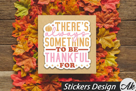 There's Always Something To Be Thankful For Stickers Design SVG akazaddesign 