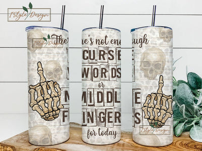 There's not enough curse words 20 oz skinny tumbler png, skeleton hand tumbler wrap png, floral tumbler png, 20 oz tumbler designs, download Sublimation iStyleDesign 