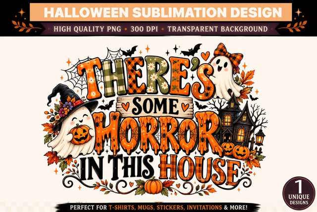 There's Some Horror in This House Halloween PNG Sublimation Design, Cute Ghosts in Witch Hats, Haunted House, Dripping Horror Typography, Jack O Lantern Pumpkins and Spooky Spiderweb Clipart for T Shirts, Mugs and Stickers Sublimation BlackCatsMedia 