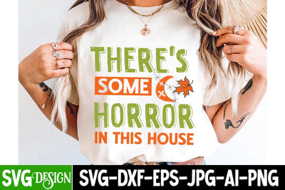 There’s Some Horror In this House Svg Design,Halloween Svg Design,Halloween SVG Quotes,Halloween PNG, Halloween SVG SVG BlackCatsMedia 