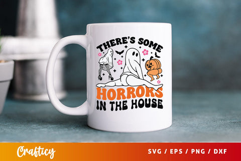 Theres some horrors in the house SVG Design SVG Designangry 