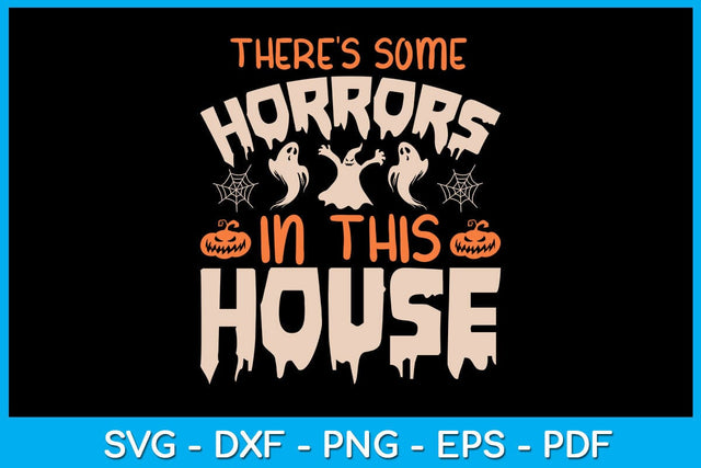 There's Some Horrors In This House SVG PNG PDF Cut File SVG Creativedesigntee 