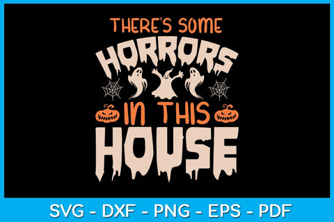 There's Some Horrors In This House SVG PNG PDF Cut File SVG Creativedesigntee 