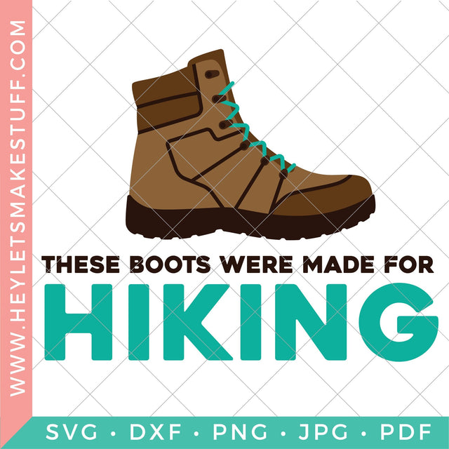 These Boots Were Made for Hiking SVG Hey Let's Make Stuff 