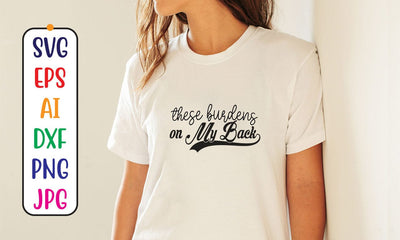 These Burdens on My Back SVG SVG Syaman 