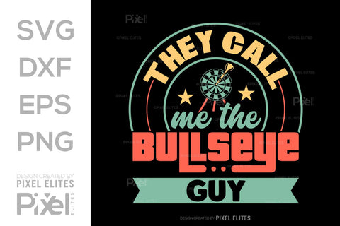 They Call Me The Bullseye Guy SVG Dartboard Bundle Darts Game Darts Quote Design PET 00608 SVG ETC Craft 