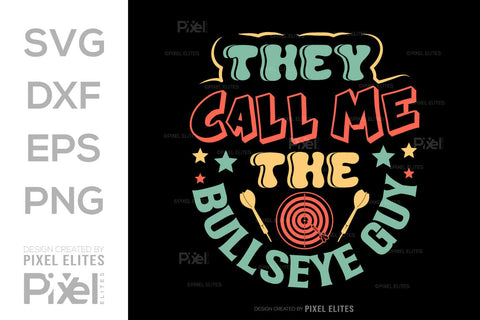They Call Me The Bullseye Guy SVG Dartboard Bundle Darts Game Darts Quote Design PET 00608 SVG ETC Craft 
