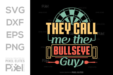 They Call Me The Bullseye Guy SVG Dartboard Bundle Darts Game Darts Quote Design PET 00608 SVG ETC Craft 