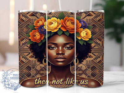 They Not Like Us Tumbler, They Not Like Us Wrap, African American Pride Cup, 20oz Sublimation Wrap, Afrocentric Empowerment Tumbler, Strong Black Identity Cup, Inspirational Heritage Wrap Sublimation ToriDesigns 