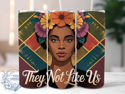 They Not Like Us Tumbler, They Not Like Us Wrap, African American Pride Cup, 20oz Sublimation Wrap, Afrocentric Empowerment Tumbler, Strong Black Identity Cup, Inspirational Heritage Wrap Sublimation ToriDesigns 