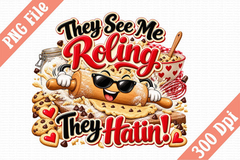 They See Me Roling They Hatin! PNG Sublimation Craftlabsvg24 