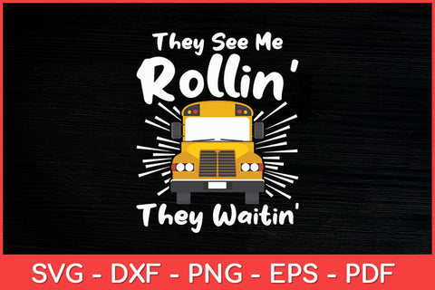 They See Me Rollin School Bus Driver Funny Svg Cut File SVG artprintfile 
