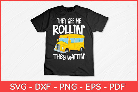 They See Me Rollin' They Waitin' School Bus Driver Funny Svg Design SVG artprintfile 