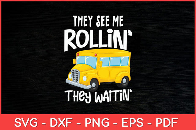 They See Me Rollin' They Waitin' School Bus Driver Funny Svg Design SVG artprintfile 