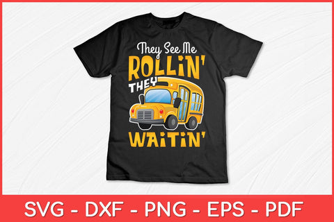 They See Me Rollin' They Waitin' School Bus Driver Funny Svg Design SVG artprintfile 