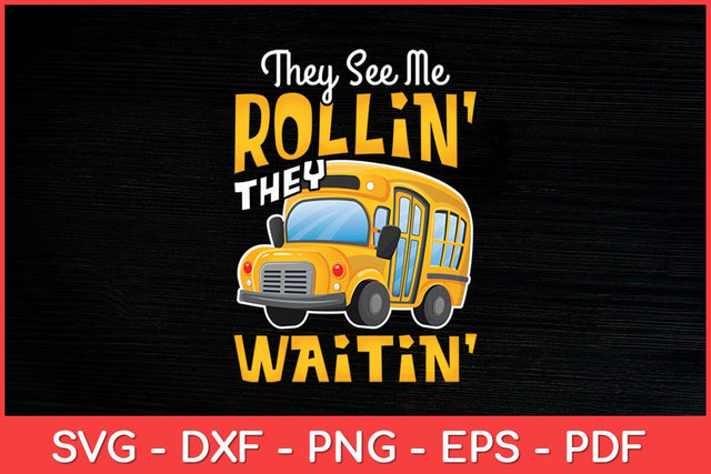 They See Me Rollin' They Waitin' School Bus Driver Funny Svg Design SVG artprintfile 