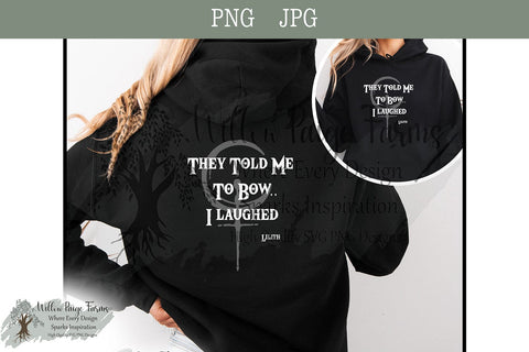 They Told Me to Bow and I Laughed — Lilith Symbol Witchy Feminist Design | Rebellious Occult PNG JPG | Wiccan Goth shirt saying Sublimation Willow Paige Farms 