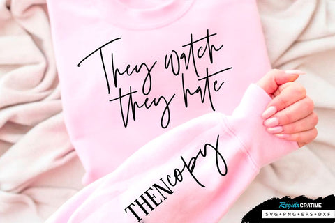 They watch they hate Sleeve SVG Design, Inspirational sleeve SVG, Motivational Sleeve SVG Design, Positive Sleeve SVG SVG Regulrcrative 