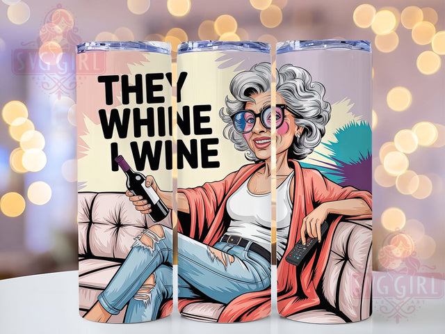 They Whine I Wine 20oz Tumbler, Wine Lover Mom Quote, They Whine I Wine Wrap, Comedy Sublimation Design, 20oz Tumbler Wrap, Sublimation Design PNG, Funny Gift Sublimation SvggirlplusArt 