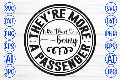 They're More Like Than Being A Passenger SVG Cut File SVG Syaman 