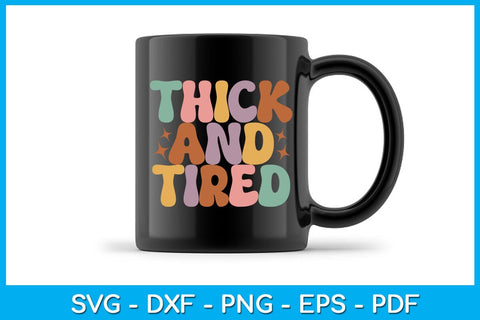 Thick And Tired SVG PNG PDF Cut File SVG Creativedesigntee 