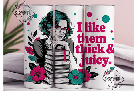 Thick & Juicy Book Lover 20oz Tumbler Sublimation sassyprint 