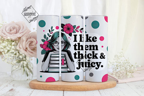 Thick & Juicy Book Lover 20oz Tumbler Sublimation sassyprint 