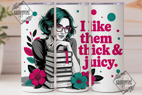 Thick & Juicy Book Lover 20oz Tumbler Sublimation sassyprint 
